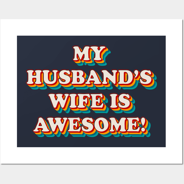 My Husband’s Wife is Awesome Wall Art by n23tees